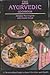 The Ayurvedic Cookbook