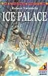 Ice Palace by Robert Swindells