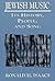 Jewish Music: Its History, People, and Song