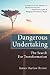 Dangerous Undertaking: The Search for Transformation