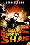 A Low Down Dirty Shane by Sierra Dean