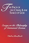 The Face of the Other and the Trace of God: Essays on the Philosophy of Emmanuel Levinas (Perspectives in Continental Philosophy)