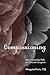 Compassioning: Basic Counseling Skills for Christian Caregivers