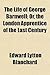 The Life of George Barnwell; Or, the London Apprentice of the Last Century