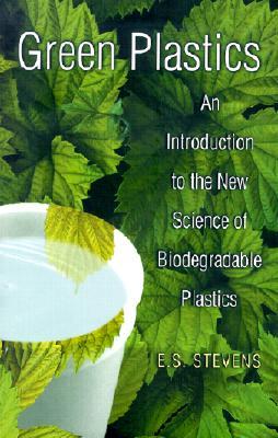 Green Plastics: An Introduction to the New Science of Biodegradable Plastics. (Hardcover)