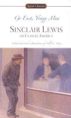 Go East, Young Man: Sinclair Lewis On Class in America (Mass Market Paperback)