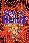 Out of Our Heads by George Case Out of Our Heads by George Case