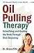 Oil Pulling Therapy: Detoxi...