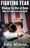 Fighting Fear: Winning the War at Home When Your Soldier Leaves for Battle