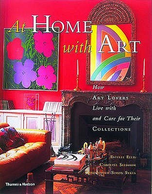 At Home With Art: How Art Lovers Live With and Care for Their Treasures [Hardcover] [Jan 01, 1999] Ellis, Estelle; Seebohm, Caroline; Sykes (Paperback)