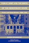Public Debt and the Birth of the Democratic State: France and Great Britain 1688-1789 Public Debt and the Birth of the Democratic State: France and Great Britain 1688-1789