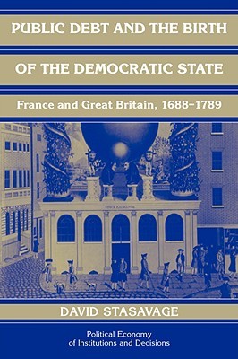 Public Debt and the Birth of the Democratic State: France and Great Britain 1688-1789 (Hardcover)