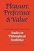 Pleasure, Preference and Value: Studies in philosophical aesthetics