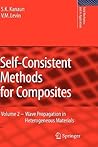 Self-Consistent Methods for Composites: Vol.2: Wave Propagation in Heterogeneous Materials (Solid Mechanics and Its Applications, 150) Self-Consistent Methods for Composites: Vol.2: Wave Propagation in Heterogeneous Materials (Solid Mechanics and Its Applications, 150)