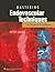 Mastery of Endovascular Techniques: A Guide to Excellence