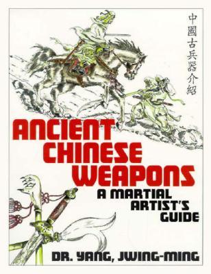 Ancient Chinese Weapons: The Martial Arts Guide (Paperback)
