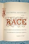A Faithful Account of the Race: African American Historical Writing in Nineteenth-Century America (The John Hope Franklin Series in African American History and Culture) A Faithful Account of the Race: African American Historical Writing in Nineteenth-Century America (The John Hope Franklin Series in African American History and Culture)