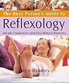 The Busy Person's Guide to Reflexology: Simple Routines for Home, Work, & Travel