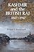 Kashmir and the British Raj 1847-1947