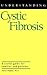 Understanding Cystic Fibrosis (Understanding Health and Sickness Series)
