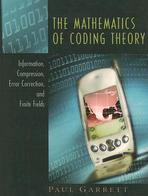 The Mathematics of Coding Theory: Information, Compression, Error Correction, and Finite Fields (Hardcover)