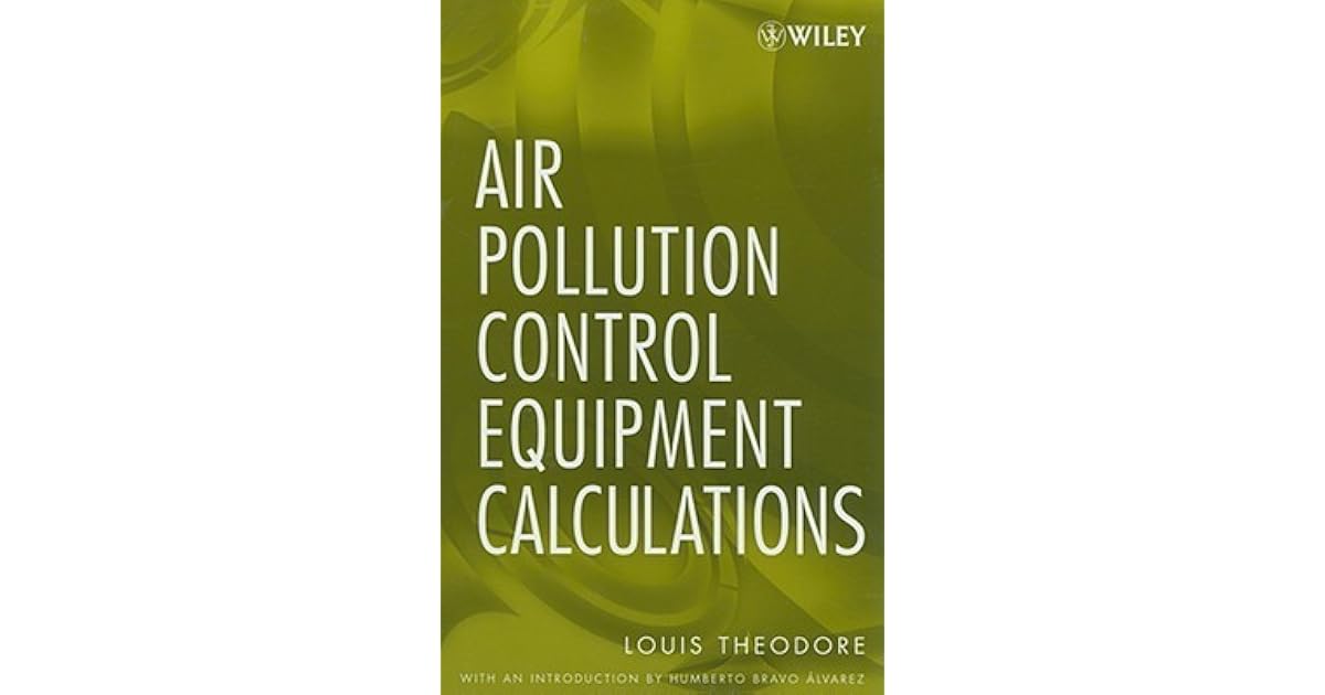 Air Pollution Control Equipment Calculations by Louis Theodore