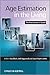 Age Estimation in the Living: The Practitioner's Guide