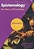 Epistemology: The Theory of...