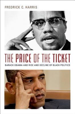 The Price of the Ticket: Barack Obama and the Rise and Decline of Black Politics (Transgressing Boundaries: Studies in Black Politics and Black Communities)