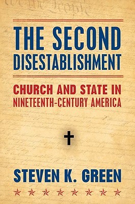 The Second Disestablishment: Church and State in Nineteenth-Century America (Hardcover)