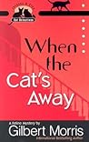 When the Cat's Away by Gilbert Morris