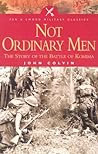 Not Ordinary Men: The Story of the Battle of Kohima Not Ordinary Men: The Story of the Battle of Kohima