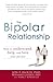The Bipolar Relationship by Jon P. Bloch