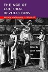 The Age of Cultural Revolutions: Britain and France, 1750-1820 The Age of Cultural Revolutions: Britain and France, 1750-1820