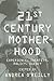 Twenty-first Century Motherhood by Andrea O'Reilly
