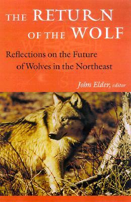 The Return of the Wolf: Reflections on the Future of Wolves in the Northeast (Bicentennial Series in Environmental Studies)