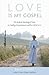 Love Is My Gospel: The Radi...