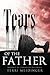 Tears of the Father by Terri Meidinger