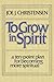 To grow in spirit: A ten-point plan for becoming more spiritual