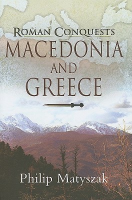 Roman Conquests: Macedonia and Greece (Hardcover)