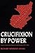 Crucifixion by Power: Essays on Guatemalan National Social Structure, 1944–1966