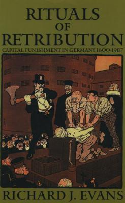 Rituals of Retribution: Capital Punishment in Germany, 1600-1987 (Hardcover)