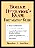 Boiler Operator's Exam Preparation Guide by Theodore B. Sauselein