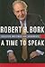 A Time to Speak: Selected Writings and Arguments (American Ideals & Institutions)