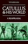 Catullus and his World: A Reappraisal (Volume 0) Catullus and his World: A Reappraisal (Volume 0)