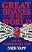 Great Hoaxes of the World: And the Hoaxers Behind Them