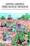 Living Among Free-range Humans: A Collection Of Humor On The Species