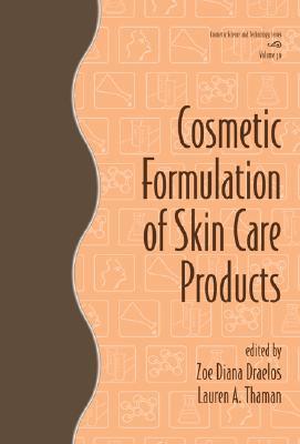 Cosmetic Formulation of Skin Care Products (Cosmetic Science and Technology Series Vol. 30)