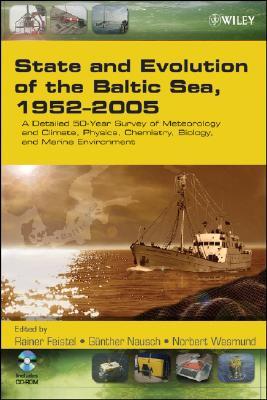 State and Evolution of the Baltic Sea, 1952-2005: A Detailed 50-Year Survey of Meteorology and Climate, Physics, Chemistry, Biology, and Marine Environment (Hardcover)