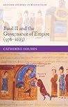 Basil II and the Governance of Empire (976-1025) (Oxford Studies in Byzantium)